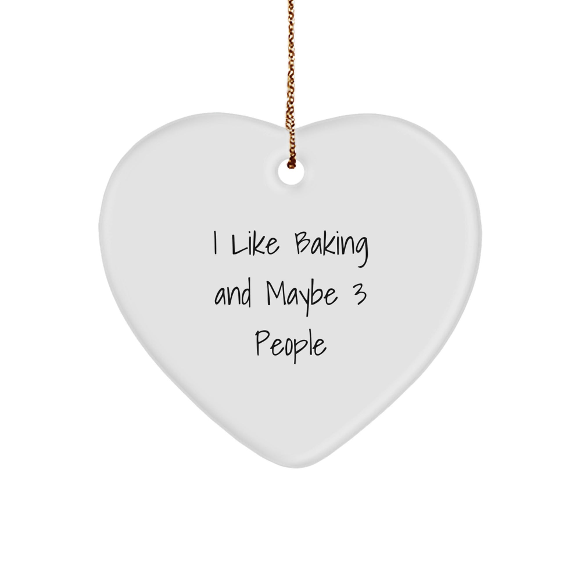 Funny Baking Gifts for Friends, Heart Ornament from Family, I Like Baking And Maybe 3 People, Christmas Unique Gifts - Image 1
