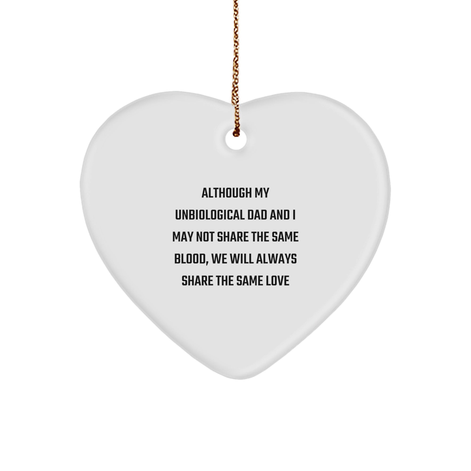 Funny Unbiological Dad Gifts for Him - Heart Ornament Love Quote Christmas Unique Gifts from Men or Family - Image 1