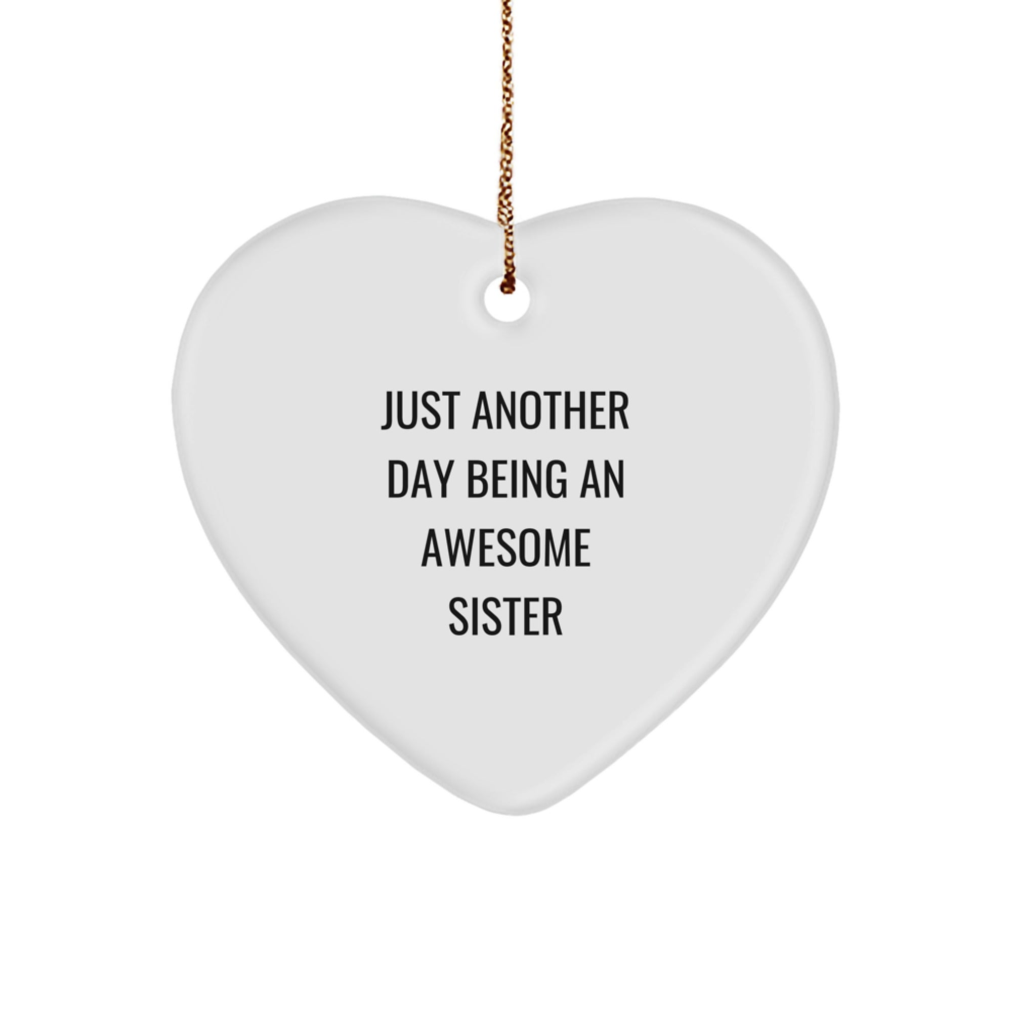 Funny Sister Gifts from Men for Sister, Sister Heart Ornament, Just Another Day Being An Awesome Sister Christmas Unique Gifts - Image 1