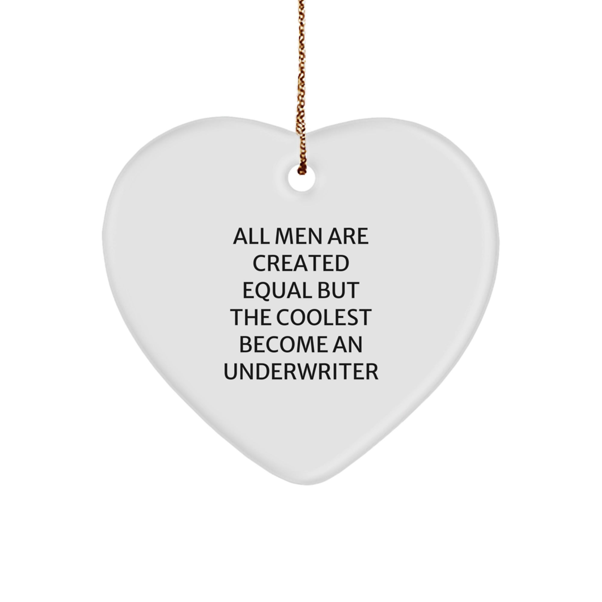 Underwriter Gifts from Friends - Heart Ornament with Funny Quote - Christmas Unique Gifts for Men & Women - Image 1