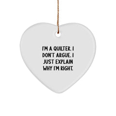 Funny Quilter Gifts from Family for Quilters, Heart Ornament Christmas Unique Gifts for Quilters, I'm A Quilter. I Don't Argue. I Just Explain Why I'm Right. - Image 1