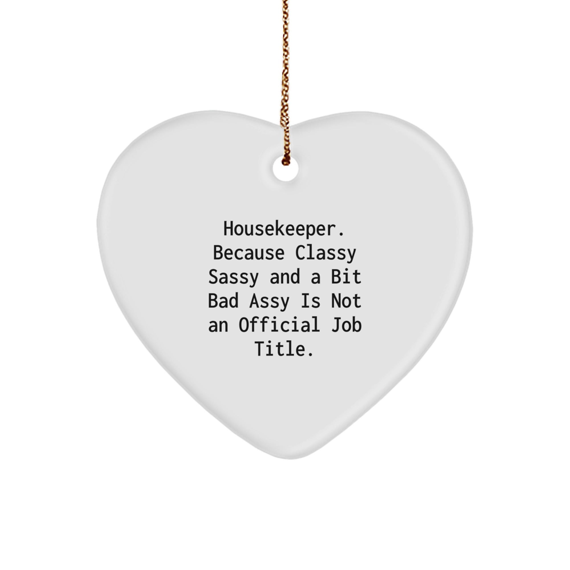 Funny Housekeeper Gifts for Women, Heart Ornament from Classy Sassy Friend, Unique Christmas Memorable Presents - Image 1