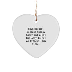 Funny Housekeeper Gifts for Women, Heart Ornament from Classy Sassy Friend, Unique Christmas Memorable Presents - Image 1