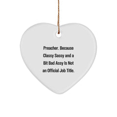 Funny Preacher Gifts from Men to Preacher, Heart Ornament with 'Preacher. Because Classy Sassy And A Bit Fearlessy Is Not An Official Job Title.' Quote, Christmas Unique Gifts - Image 1