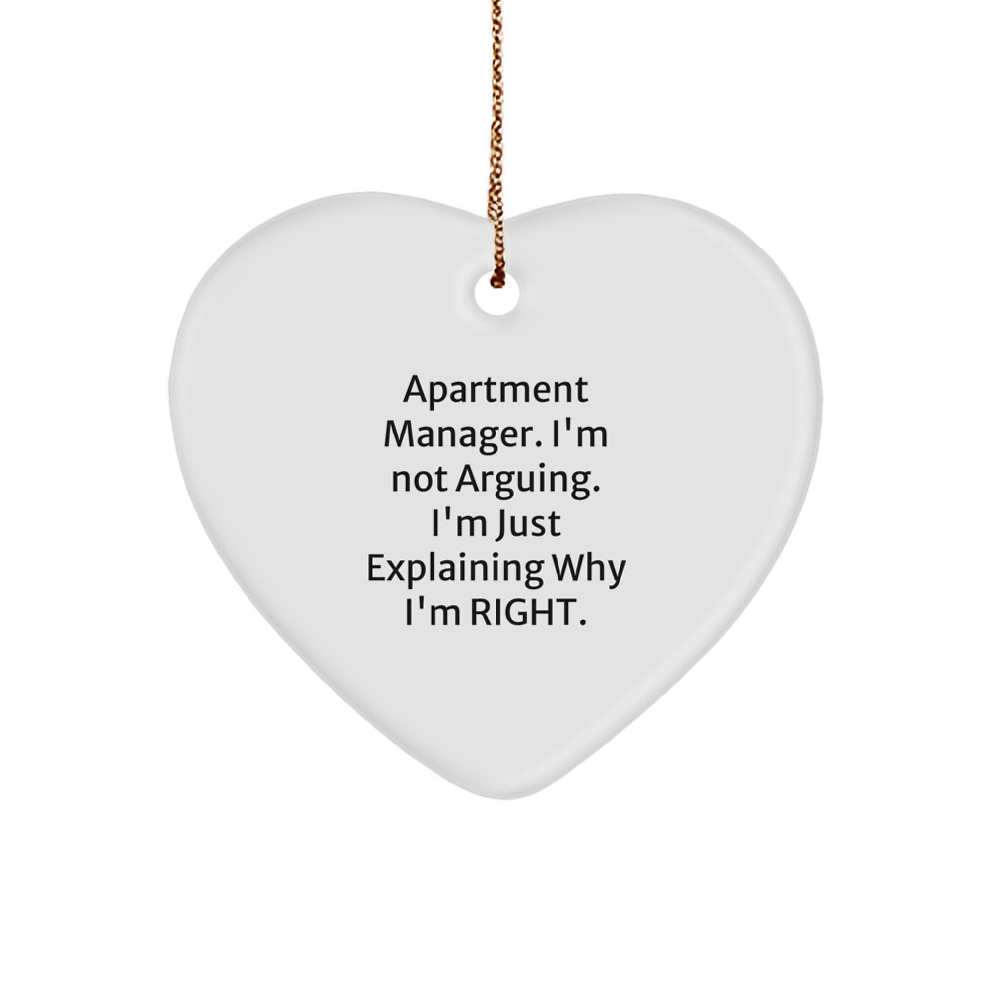 Funny Heart Ornaments Gifts from Men to Apartment Manager, Apartment Manager Christmas Unique Gifts, Heart Shaped Ornament with 'I'm Not Arguing, I'm Just Explaining Why I'm Right.' - Image 1