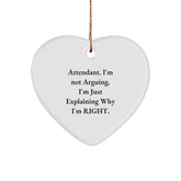Funny Attendant Christmas Unique Gifts from Men to Their Loyal Attendants - Heart Ornament, I'm Not Arguing, Gifts for Attendant, White Heart Shaped - Image 1