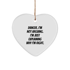 Funny Dancer Gifts from Friends for Dancer, Christmas Unique Heart Ornament, Dancer I'm Not Arguing. I'm Just Explaining Why I'm Right. - Image 1