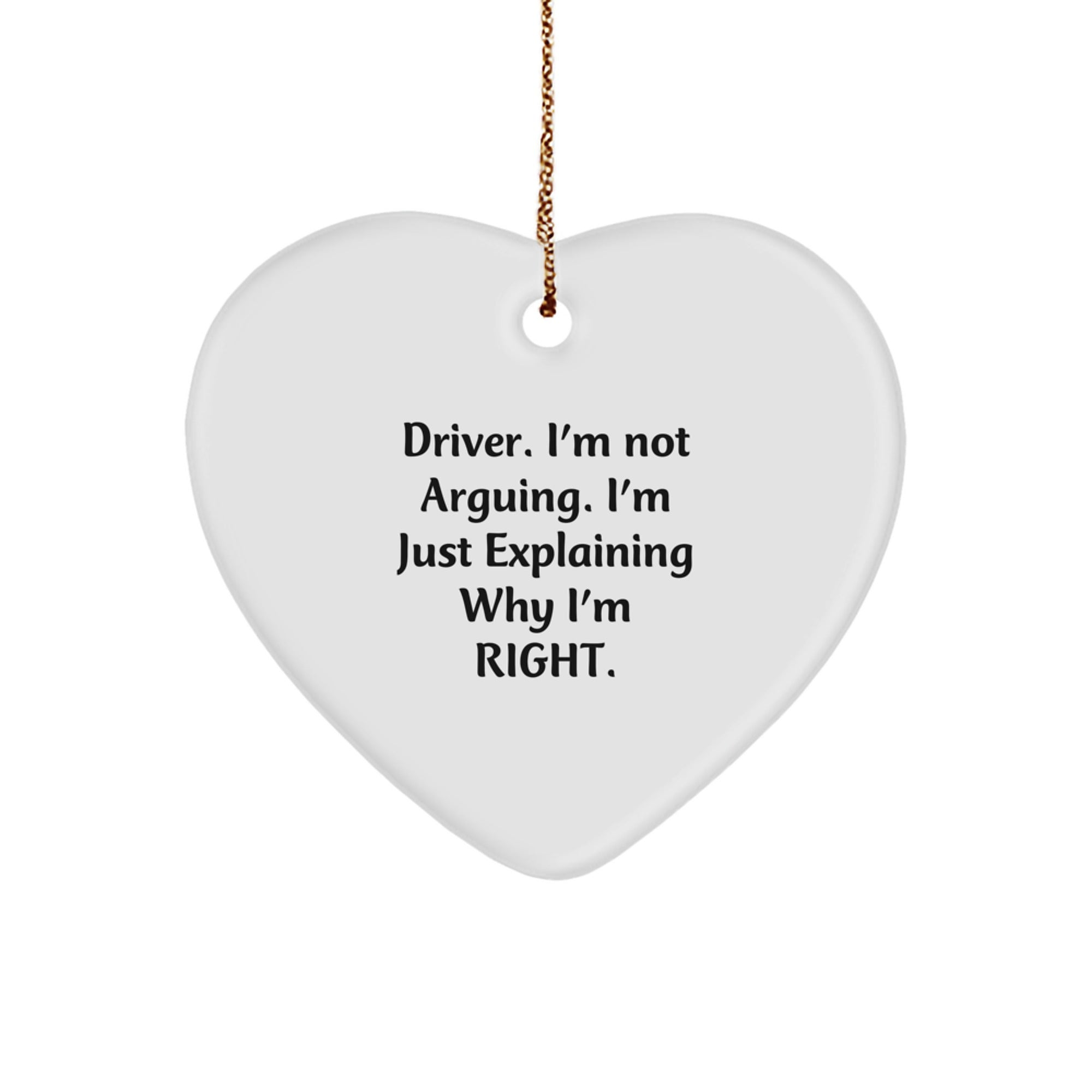 Funny Driver Gifts from Friends, Christmas Unique Gifts for Men, Heart Ornament with Driver I'm Not Arguing - Image 1