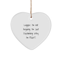 Funny Logger Gifts from Friends for Men Christmas Unique Gifts, Heart Ornament with 'Logger. I'm Not Arguing. I'm Just Explaining Why I'm Right.' Quote, White Color - Image 1