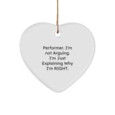 Funny Performer Gifts from Friends for Performer, Heart Ornament Quotes for Christmas Unique Gifts, 'I'm Not Arguing. I'm Just Explaining Why I'm Right.' - Image 1