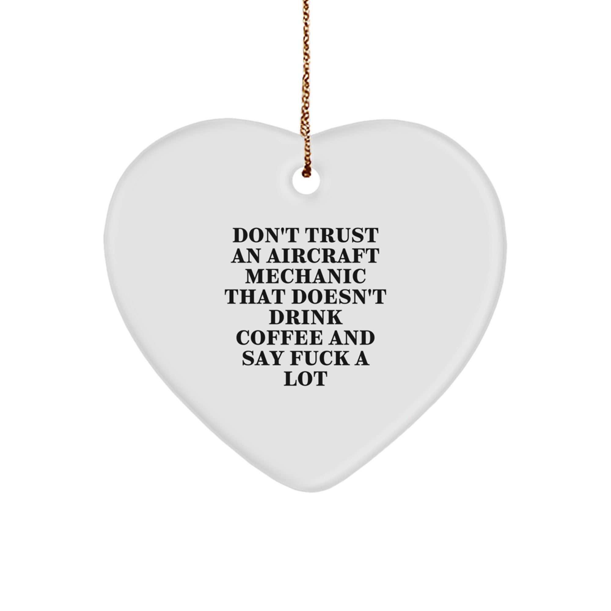 Funny Aircraft Mechanic Gifts, Heart Ornament for Men, 'Don't Trust...' Quote, Christmas Unique Gifts from Friends - Image 1