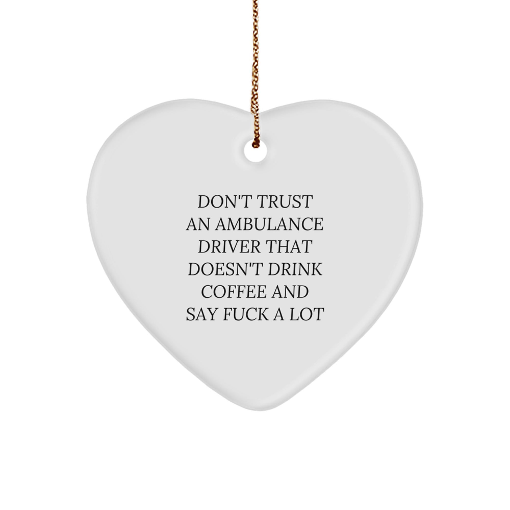 Funny Ambulance Driver Gifts, Heart Ornament for Ambulance Driver Lovers, Christmas Unique Gifts from Friends, Family, or Coworkers to Ambulance Driver Men or Women - Image 1