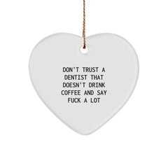 Funny Dentist Gifts from Men to Women, Heart Ornament for Christmas, 'Don't Trust A Dentist That Doesn't Drink Coffee And Say F**k A Lot' Quote, Gifts for Dentists, Unique Holiday Gift - Image 1