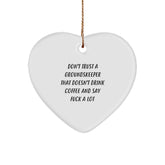 Funny groundskeeper Gifts from Friends for Christmas - Heart Ornament with Quote 'Don't Trust A groundskeeper That Doesn't Drink Coffee And Say F--k A Lot' - Image 1