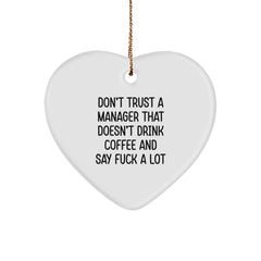 Funny Quote Gifts for Manager, Heart Ornament, 'Don't Trust A Manager That Doesn't Drink Coffee And Say F--k A Lot' Christmas Unique Gifts for Men, Women, Friends, Family - Image 1