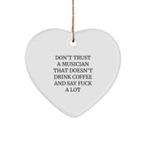 Funny Musician Gifts from Friends - Don't Trust A Musician That Doesn't Drink Coffee And Say F*ck A Lot Heart Ornament for Musician Men's Christmas Unique Gifts - Image 1
