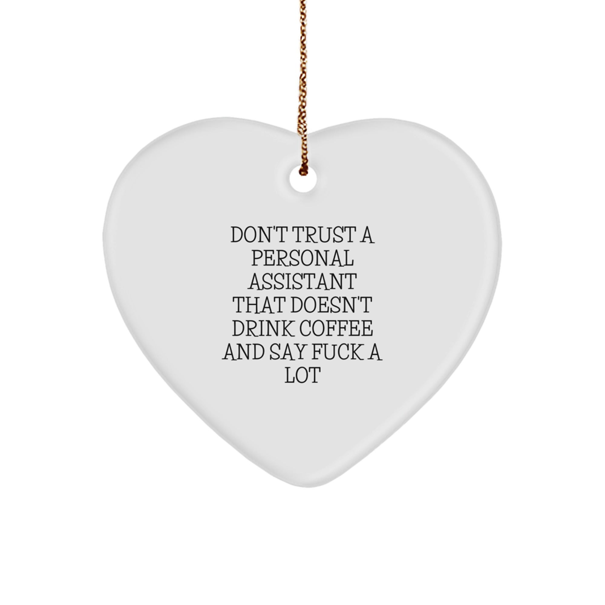 Funny Personal Assistant Gift Ideas For Men - Heart Ornament from Friends for Personal Assistant, Don't Trust A Personal Assistant That Doesn't Drink Coffee And Say F--k A Lot, Christmas Unique Gifts - Image 1