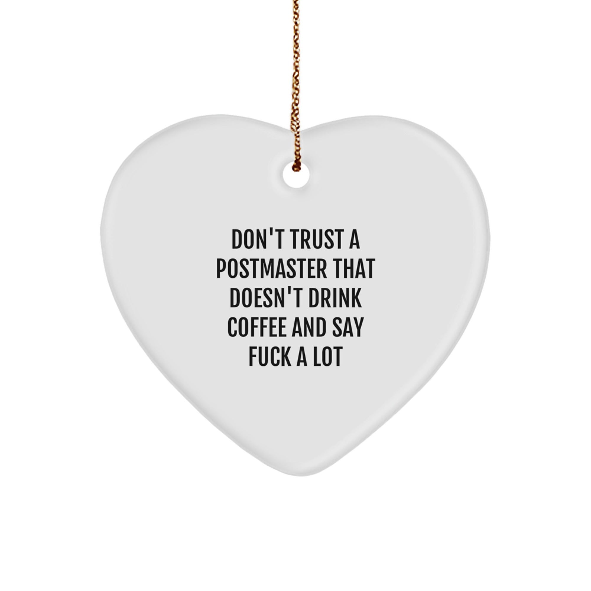 Funny Postmaster Gifts, Heart Ornament, Christmas Unique Gifts for Postmaster Friends, Family, Men, Women - Don't Trust A Postmaster That Doesn't Drink Coffee And Say 'F--k A Lot' - Image 1