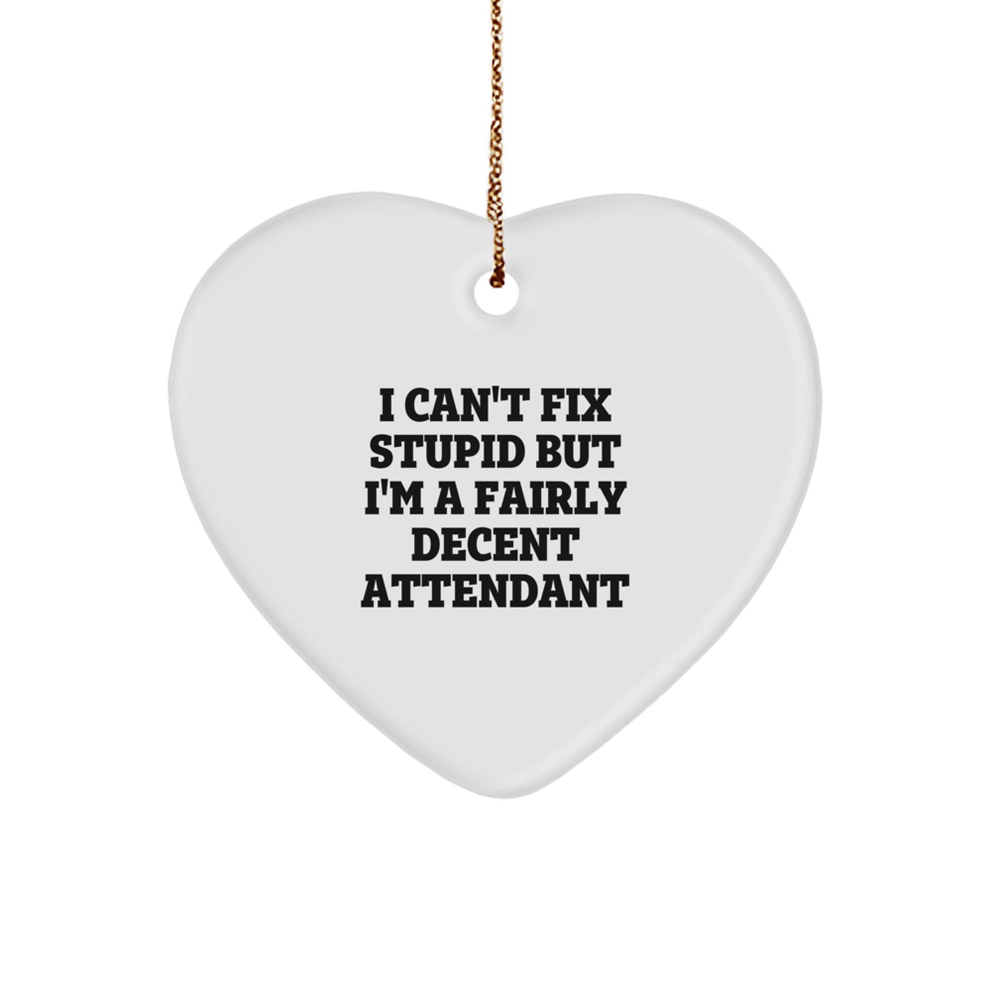 Funny Attendant Gifts from Men Christmas Unique Gifts for Attendant Heart Ornament, I Can't Fix - Image 1
