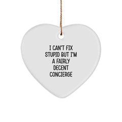 Funny Concierge Gifts from Men - Heart Ornament for Friends and Family, 'I Can't Fix Stupid But I'm A Fairly Decent Concierge' Christmas Unique Gifts - Image 1