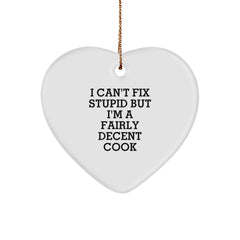 Funny Cook Heart Ornament Gifts from Family for Christmas, I Can't Fix Stupid But I'm A Fairly Decent Cook Heart Shaped Decoration - Image 1