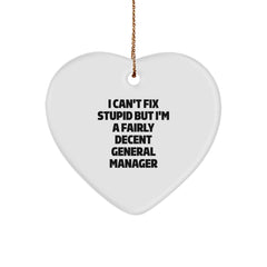 Funny General Manager Gifts, I Can't Fix Stupid But I'm A Fairly Decent General Manager Heart Ornament for Men, Women, Friends, Coworkers, Family, Christmas Unique Gifts - Image 1