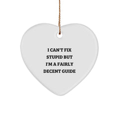 Gifts from Men for Guides - Funny Heart Ornament, I Can't Fix Stupid But I'm A Fairly Decent Guide, Christmas Unique Gifts, Heart Shaped Guide Decor - Image 1