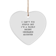 Funny Insurance Adjuster Heart Ornament Gifts from Family for Christmas Unique Decorations, Quirky I Can't Fix Stupid But I'm A Fairly Decent Insurance Adjuster - Image 1