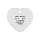 Funny Law Enforcement Officer Gifts from Men to Friends - Heart Ornament with I Can't Fix Stupid But I'm A Fairly Decent Quote, Christmas Unique Ideas - Image 1