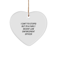 Funny Law Enforcement Officer Gifts from Men to Friends - Heart Ornament with I Can't Fix Stupid But I'm A Fairly Decent Quote, Christmas Unique Ideas - Image 1