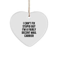 Funny Mail Carrier Gifts for Friends from Men, Heart Ornament Christmas Unique Presents for Mail Carrier, I Can't Fix Stupid But I'm A Fairly Decent Mail Carrier - Image 1
