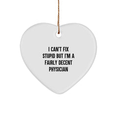 Funny Physician Christmas Unique Gifts for Friends, Cute Heart Ornament from Men, Women, Coworkers, Family with Quote 'I Can't Fix Stupid But I'm A Fairly Decent Physician' - Image 1