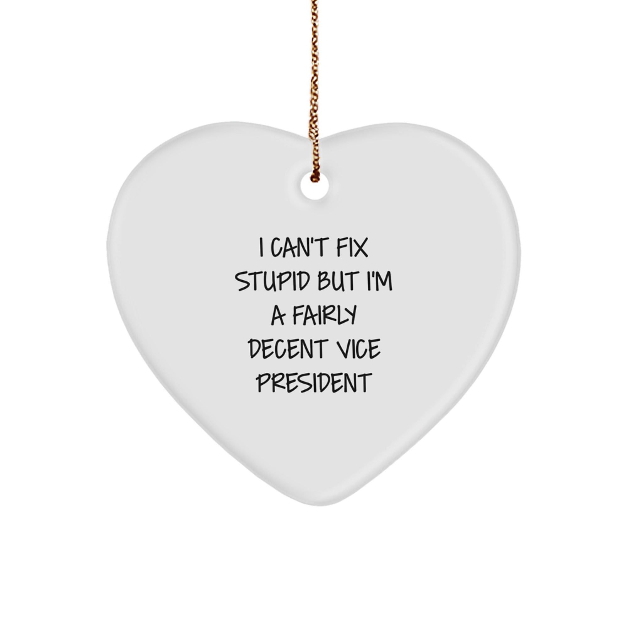 Funny Vice President Gifts - Heart Ornament, 'I Can't Fix Stupid' Quote, White, Christmas Unique Presents from Friends, Coworkers, Family - Image 1