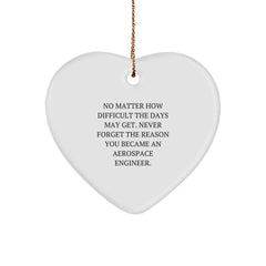 Inspirational Aerospace Engineer Gifts for Christmas, 'No Matter How Difficult The Days May Get' Heart Ornament for Men, Women, Friends, and Family, Gifts from Aerospace Engineer Enthusiasts - Image 1