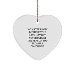 Concierge Gifts from Men, Women, Friends, Coworkers, Family - Heart Ornament for Christmas, 'No Matter How Difficult The Days May Get. Never Forget The Reason You Became A Concierge.' - Image 1