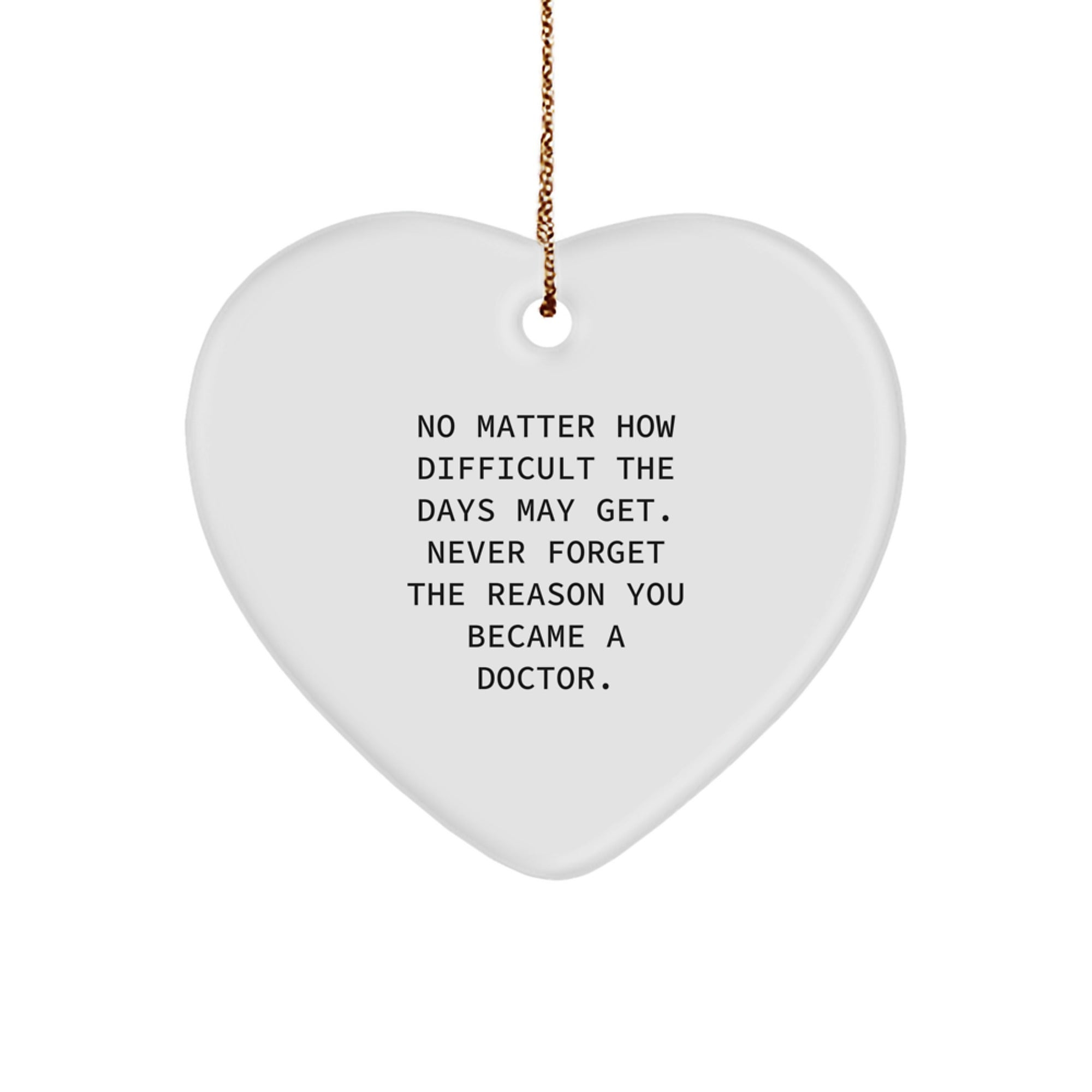 Inspiring Doctor's Heart Ornament Gifts from Friends, Family, or Coworkers for Men and Women - 'No Matter How Difficult' - Christmas Unique - Image 1