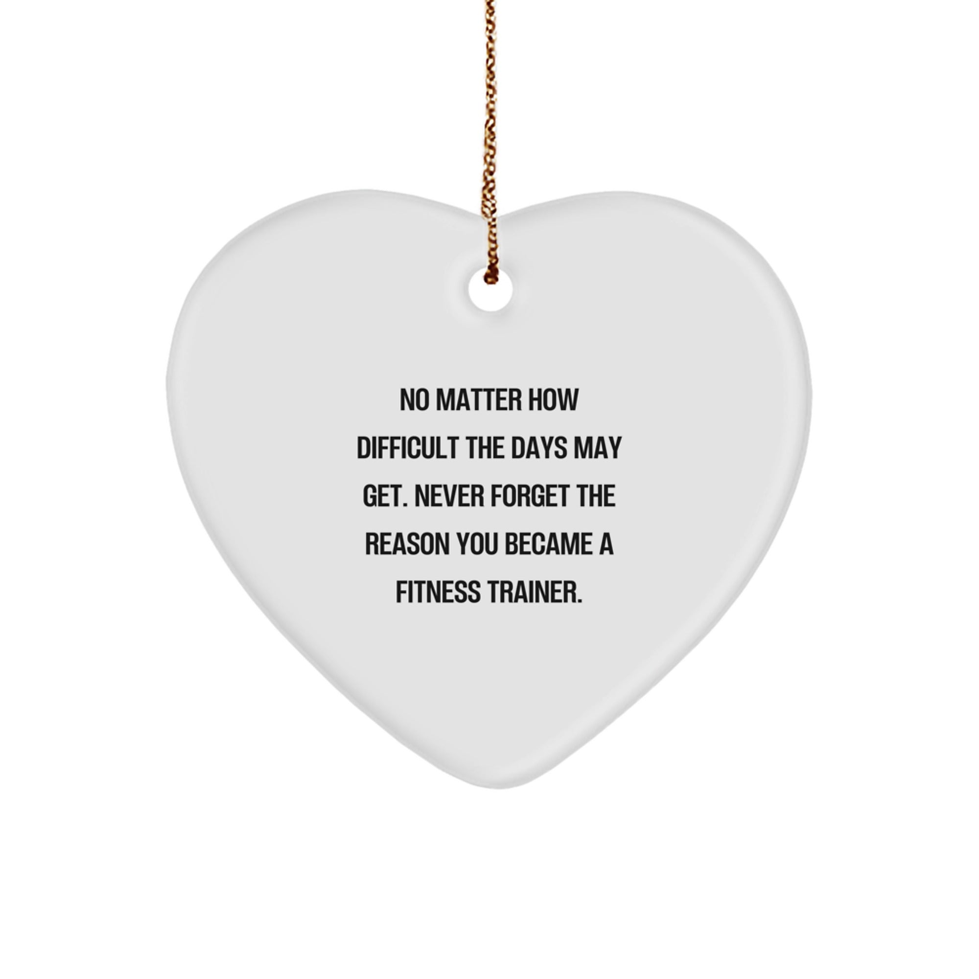 Gifts from Family for Fitness Trainer Christmas Unique Ornaments, Inspirational Heart Shaped Ornament, Funny Fitness Trainer Quote - Never Forget The Reason You Became - Image 1