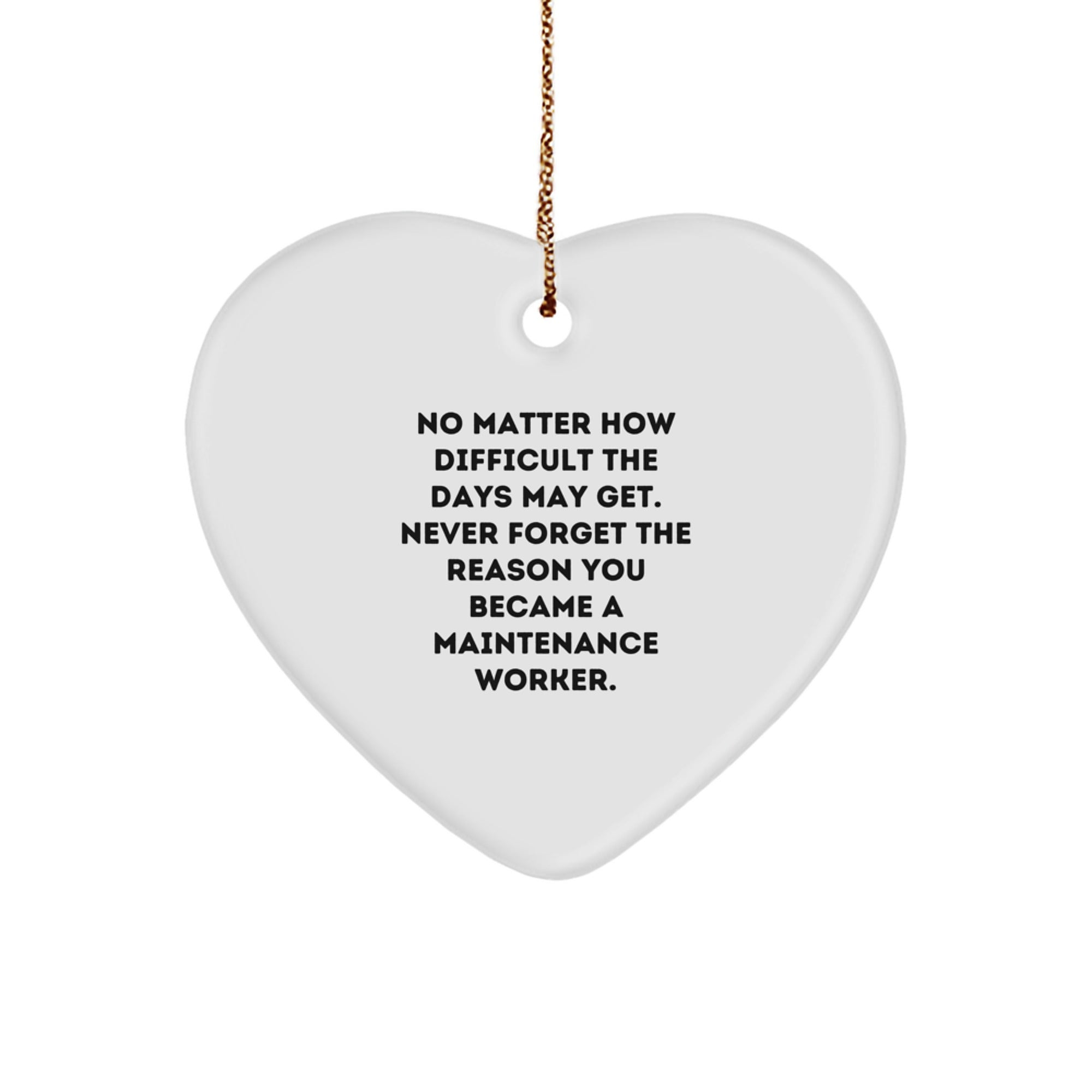 Maintenance Worker Heart Ornament Gifts from Friends - Inspirational Quote, Christmas Unique Finds - Image 1