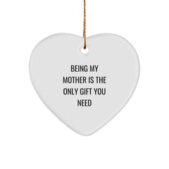 Funny Mother's Day Unique Gifts from Family - Being My Mother Is The Only Gift You Need Quote Heart Ornament for Christmas - Image 1