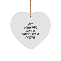 Art Collecting Heart Ornaments Gifts from Friends for Men, Women, Coworkers, Family - Inspirational Quote: 'Art Collecting Isn't A Hobby. It's A Calling.' - Image 1
