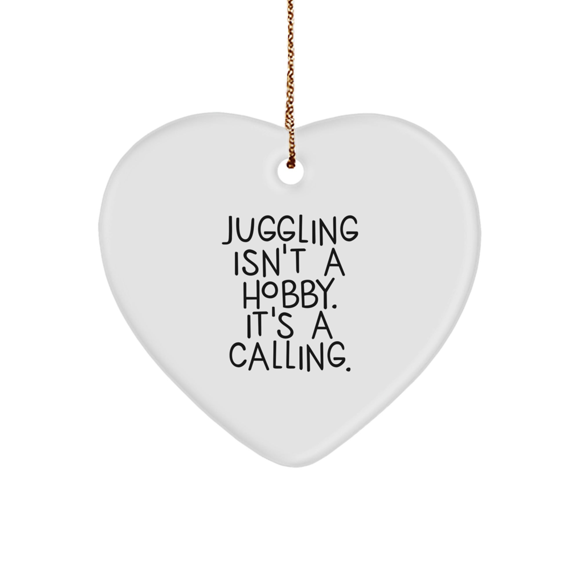 Juggling Gifts for Friends and Family, Heart Ornament with 'Juggling Isn't A Hobby. It's A Calling.' Quote, Unique Christmas Decor - Image 1