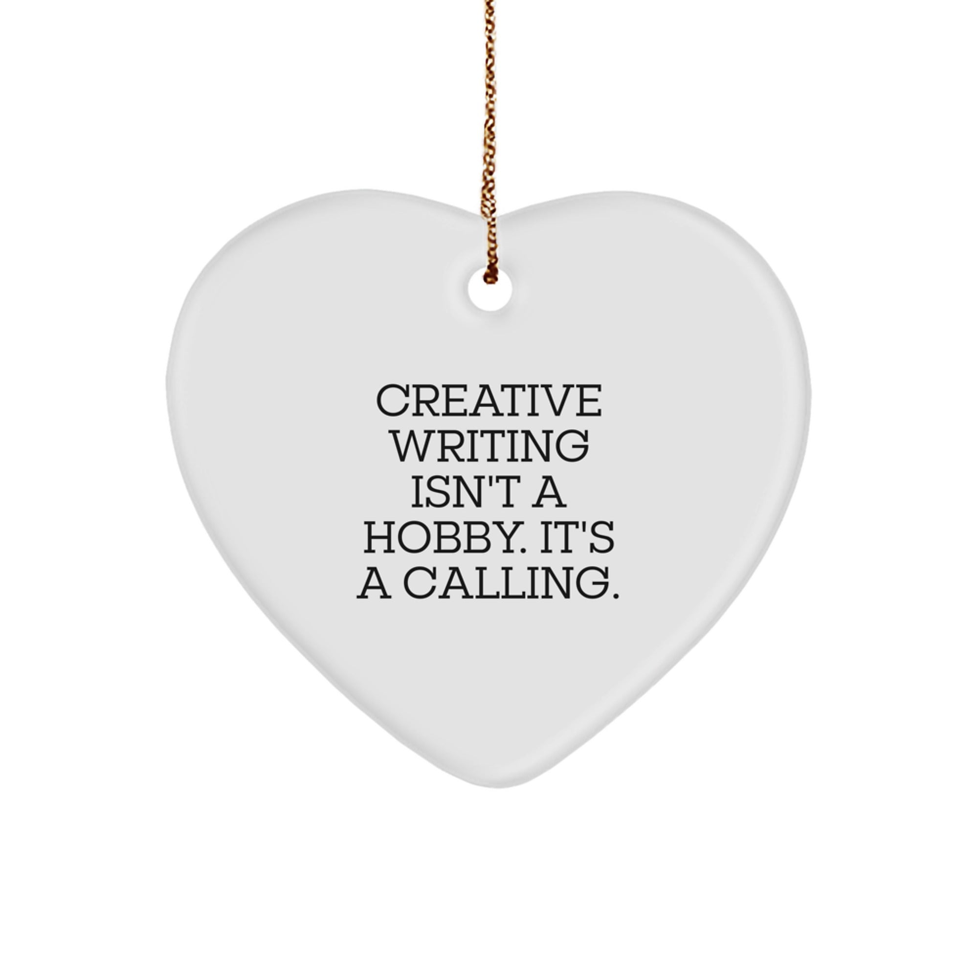 Creative Writing Gifts for Him, Unique Heart Ornament with Funny Quote, 'Creative Writing Isn't A Hobby. It's A Calling.' - Gifts from Men - Image 1