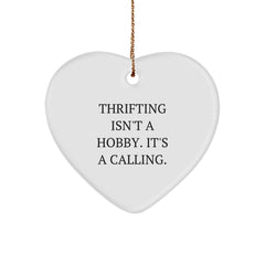 Thrifting Gifts for Men - Funny Heart Ornament Gifts from Family with Inspirational Quote Thrifting Isn't A Hobby, It's A Calling. - Image 1