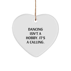 Dancing Isn't A Hobby, It's A Calling. Funny Heart Ornament Gifts from Friends for Dancing Lovers - Image 1