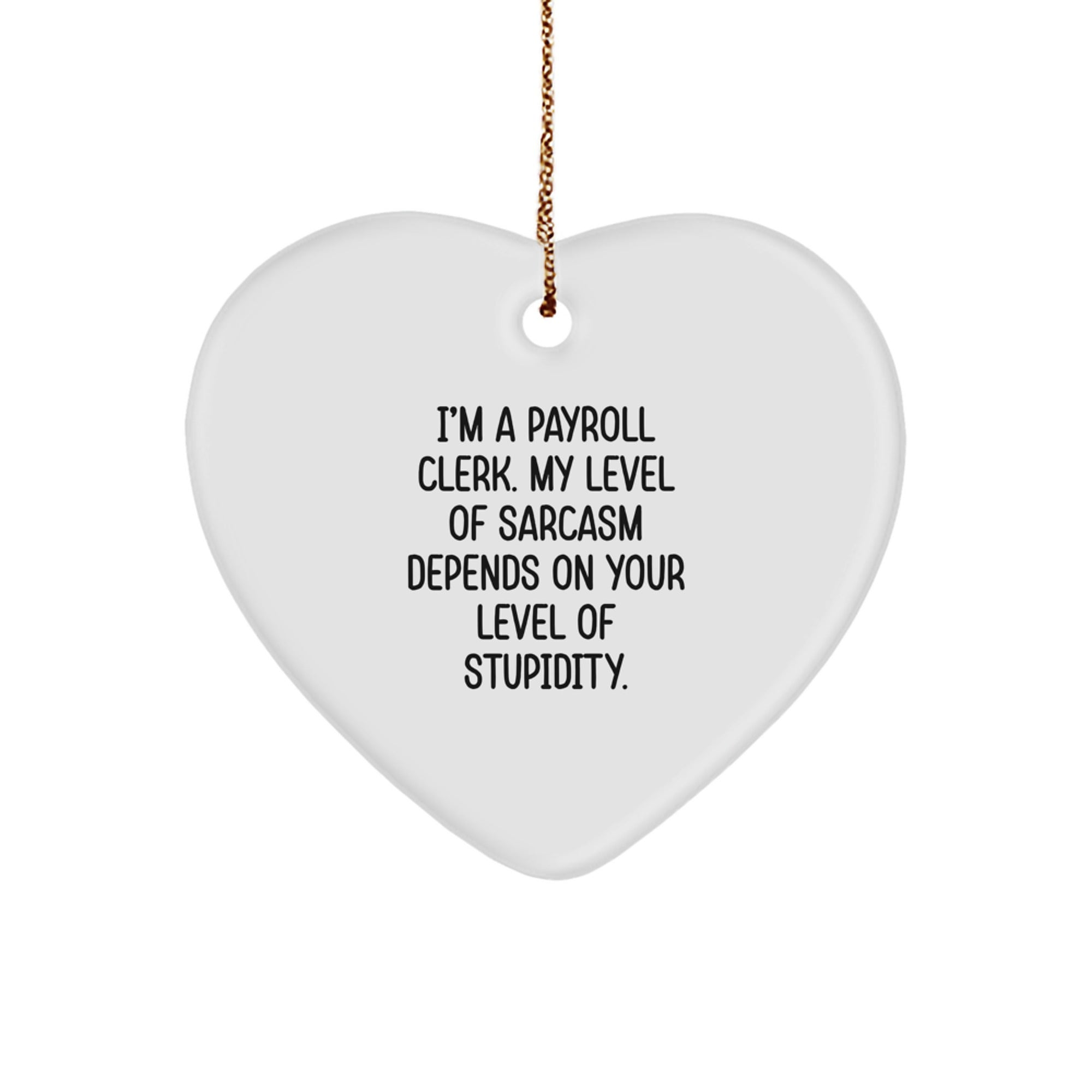 Christmas Unique Gifts for Payroll Clerk Friends - Heart Ornament with Funny Quote - Gifts from Family to Men, Women, Coworkers - Image 1