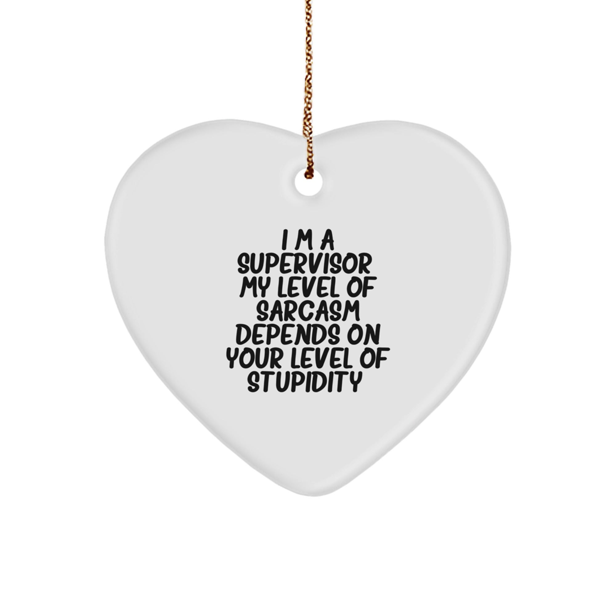 Funny Supervisor Gifts from Friends - Heart Ornament for Supervisor with Sarcasm Quote, Christmas Unique Gifts - Image 1