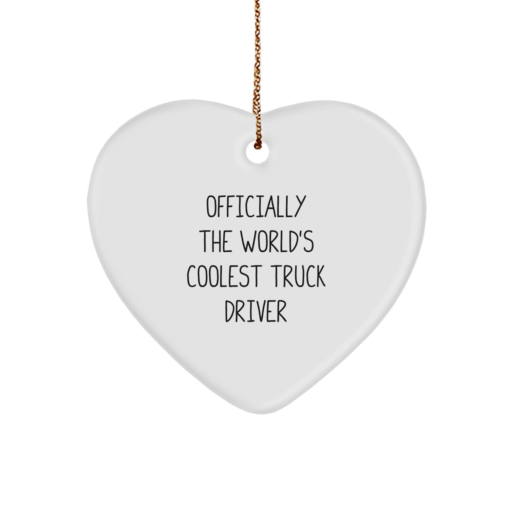 Truck Driver Gifts, Funny Heart Ornament, 'Officially The World's Coolest Truck Driver' Quote, Christmas Unique Gifts from Friends to Family - Image 1
