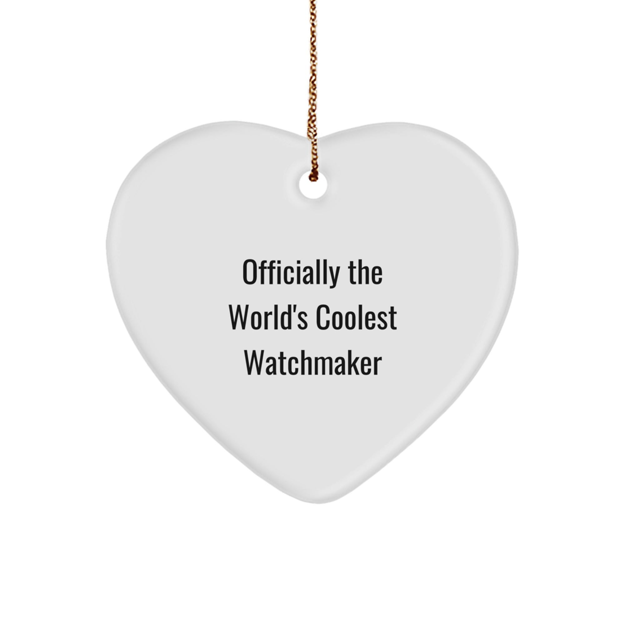 Funny Watchmaker Heart Ornament Gifts from Men to Friends, Officially The World's Coolest Watchmaker Unique Christmas Unique Gifts for Watchmaker, Heart-Shaped Decorations - Image 1