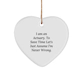 Funny Actuary Gifts, Heart Ornament with Sassy Quote, Gifts from Friends for Actuary Men, Unique Christmas Unique Gifts - Image 1