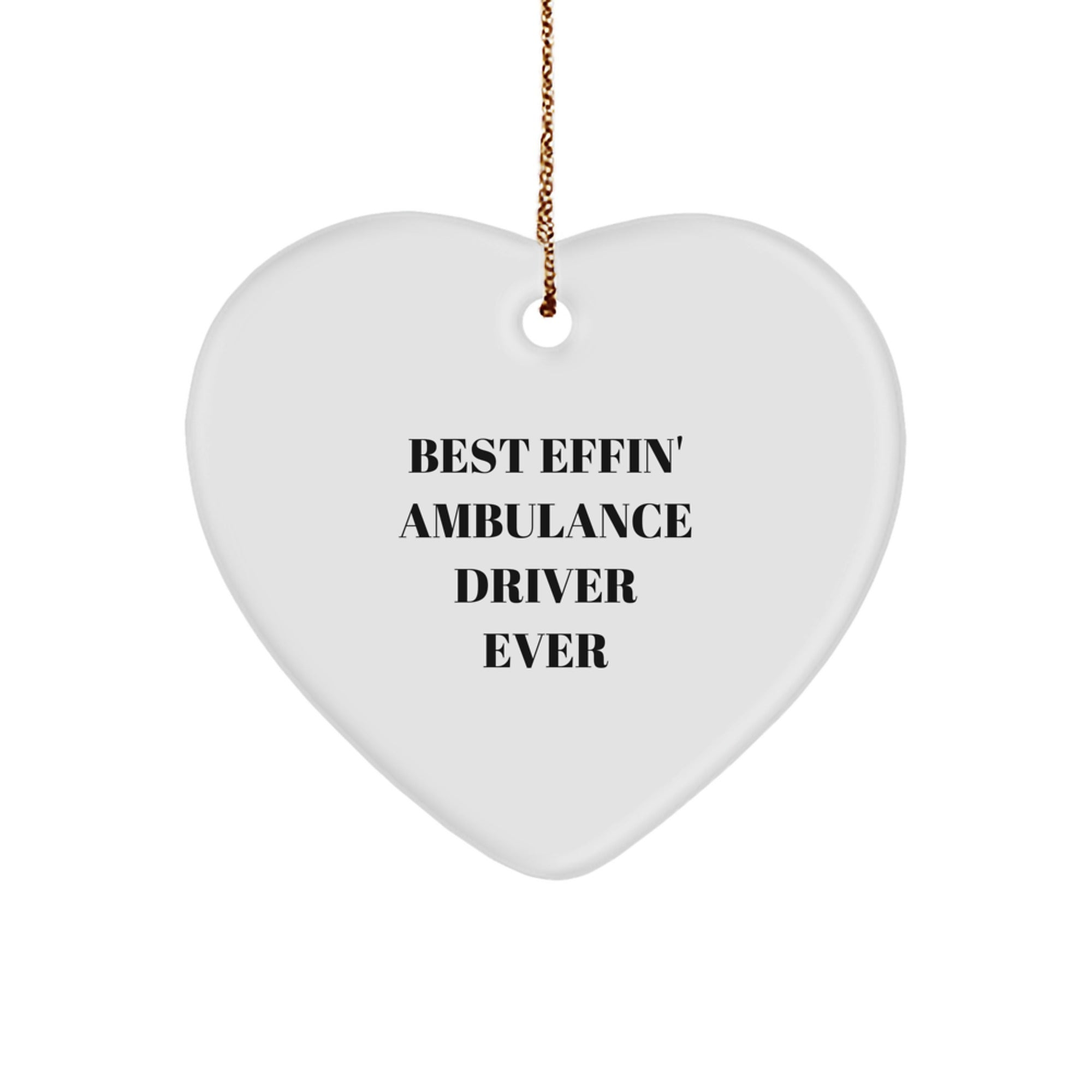 Funny Ambulance Driver Gifts from Men to Best Effin' Ambulance Driver Ever, Heart Ornament for Christmas - Image 1